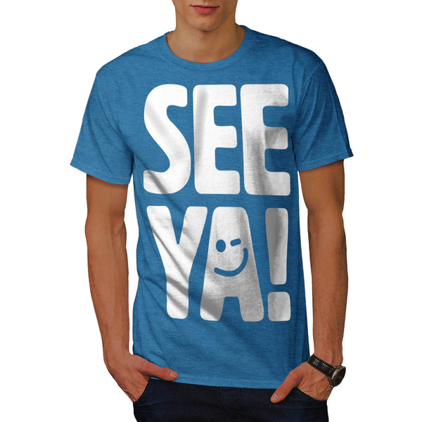 See Ya Later Funny Mens T-Shirt