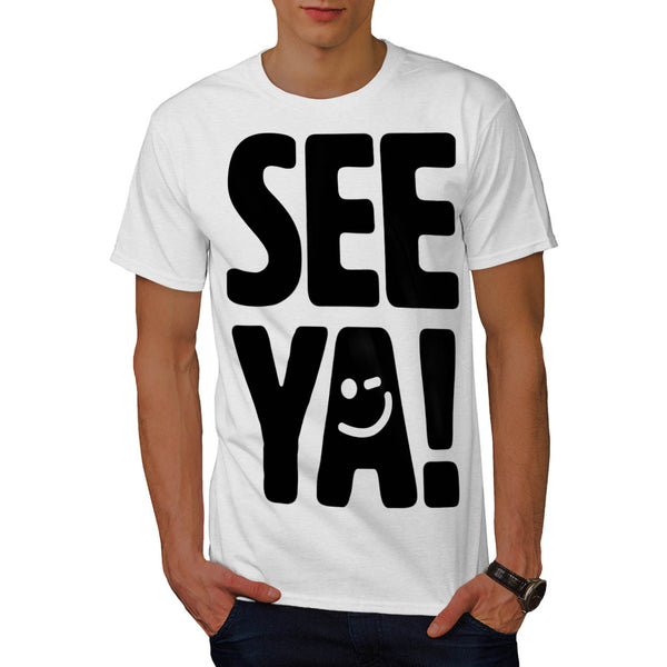 See Ya Later Funny Mens T-Shirt