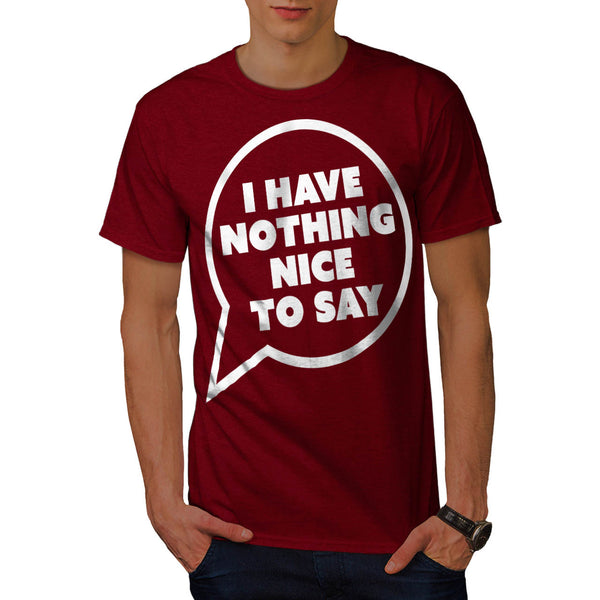 Nothing Nice To Say Mens T-Shirt