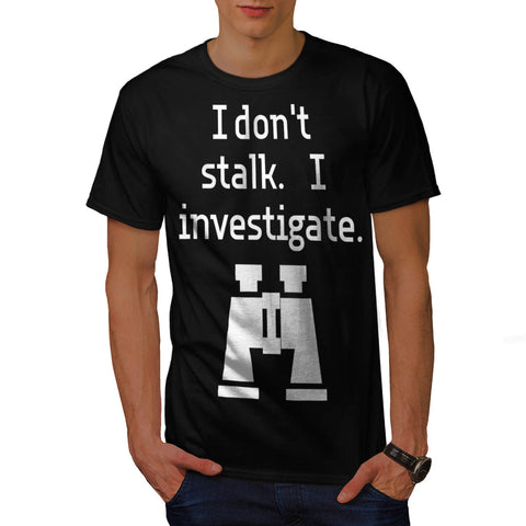 Stalk Investigate Mens T-Shirt