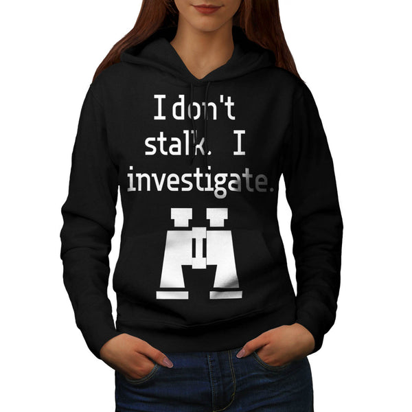 Stalk Investigate Womens Hoodie
