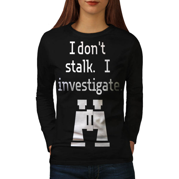 Stalk Investigate Womens Long Sleeve T-Shirt