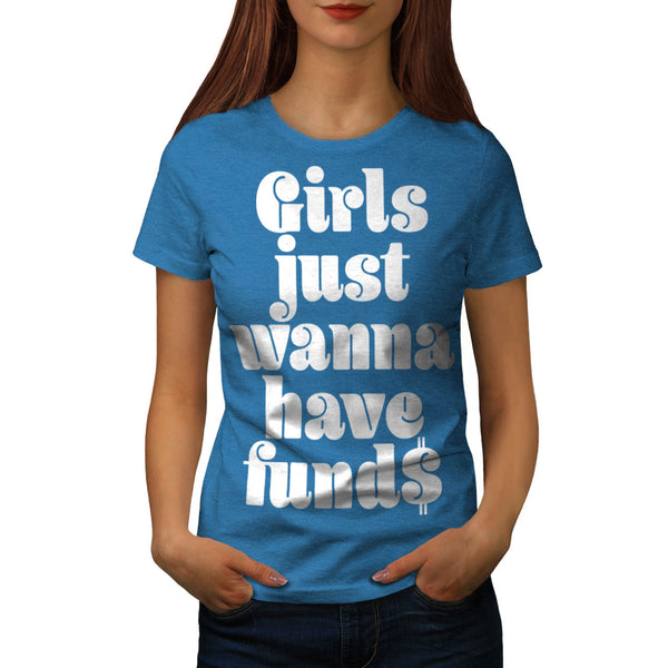 Girls Wanna Have Fund Womens T-Shirt