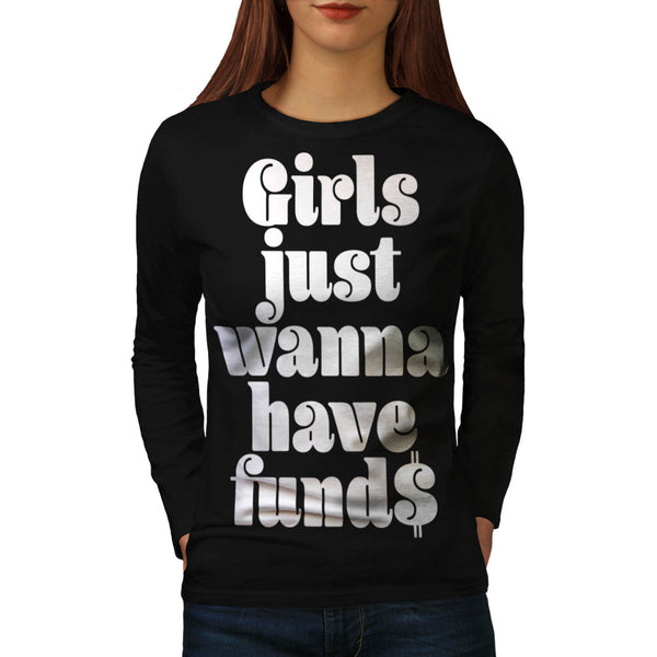 Girls Wanna Have Fund Womens Long Sleeve T-Shirt