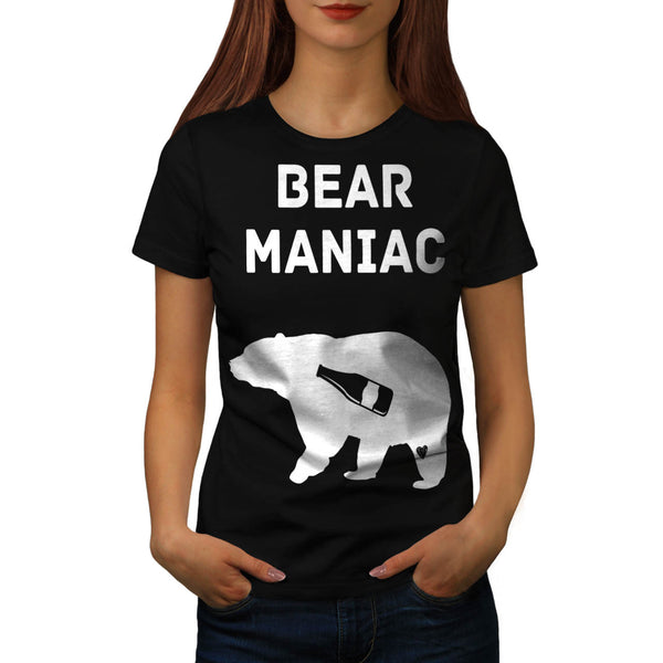 Bear Maniac Alcohol Womens T-Shirt