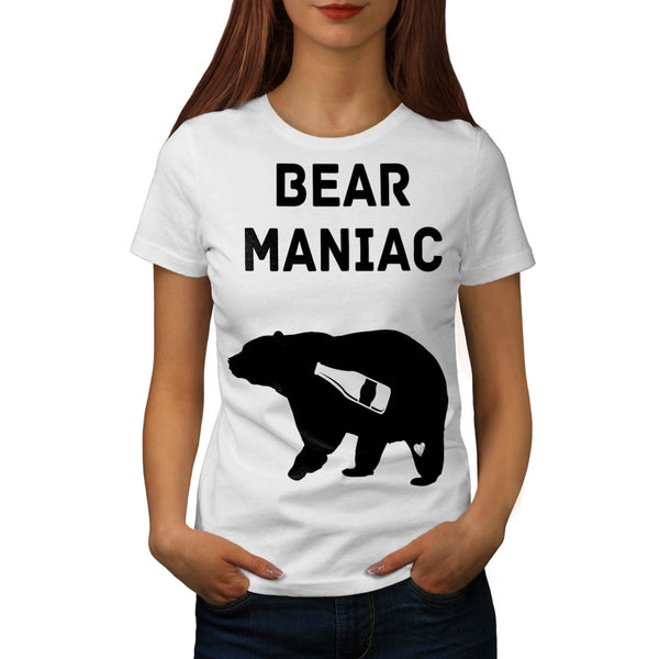 Bear Maniac Alcohol Womens T-Shirt