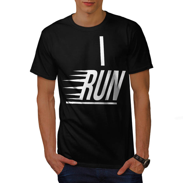 I Run Slogan Text Mens T-Shirt