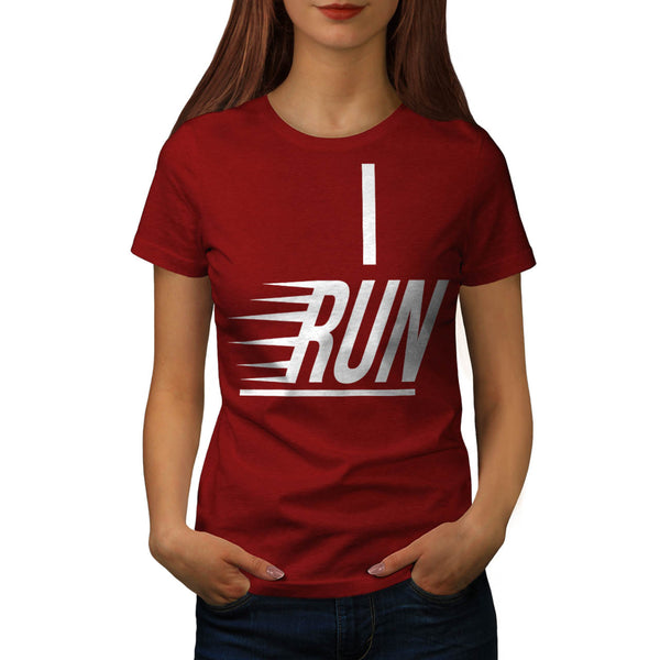 I Run Slogan Text Womens T-Shirt