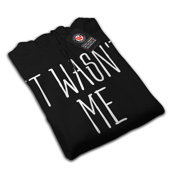 It Wasn't Me Funny Mens Hoodie