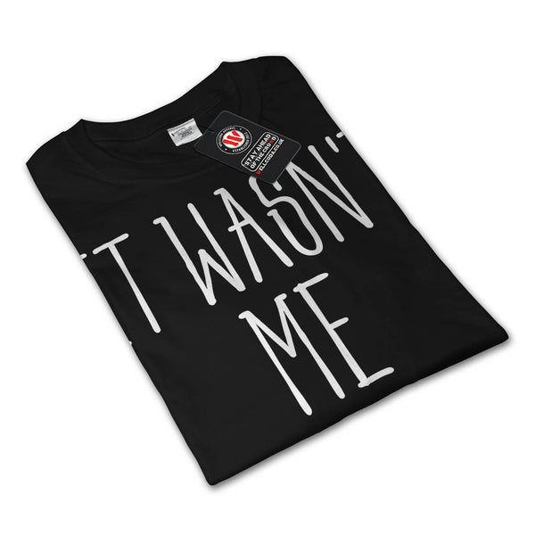 It Wasn't Me Funny Mens Long Sleeve T-Shirt