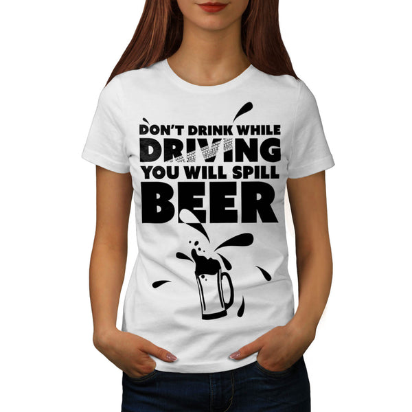 Don't Drink And Drive Womens T-Shirt