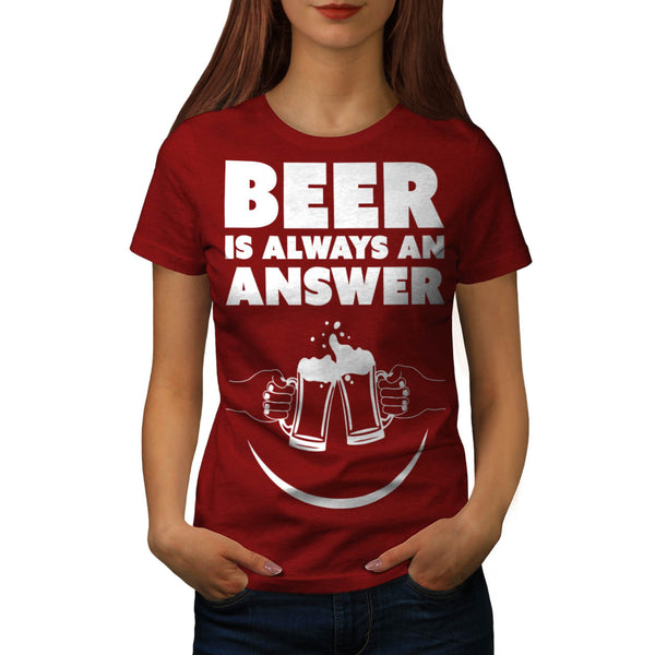 Beer Is Always Answer Womens T-Shirt