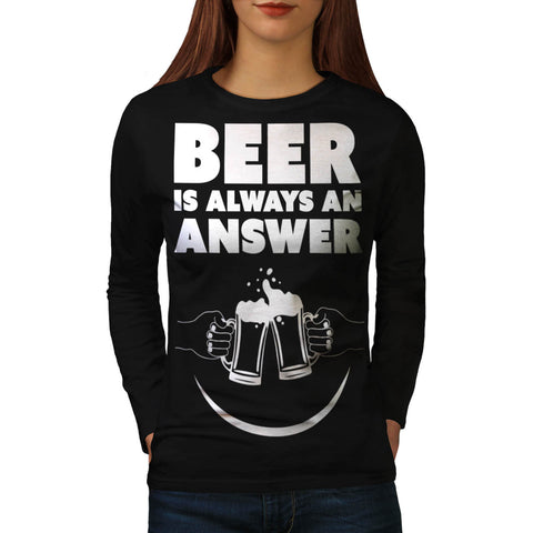 Beer Is Always Answer Womens Long Sleeve T-Shirt