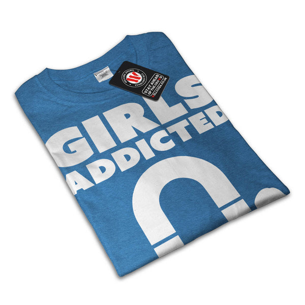 Girls Addicted Chick Womens T-Shirt