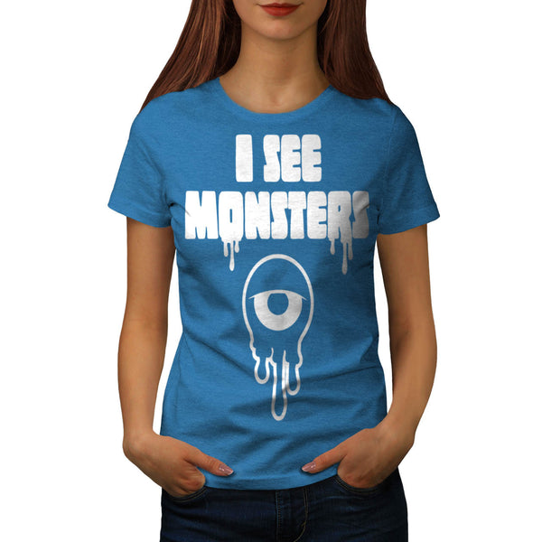 I See Ugly Monsters Womens T-Shirt