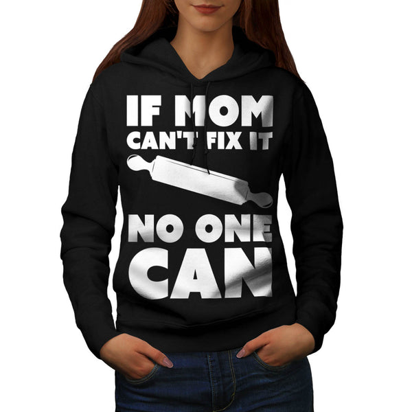 If Mom Cant Fix It Womens Hoodie