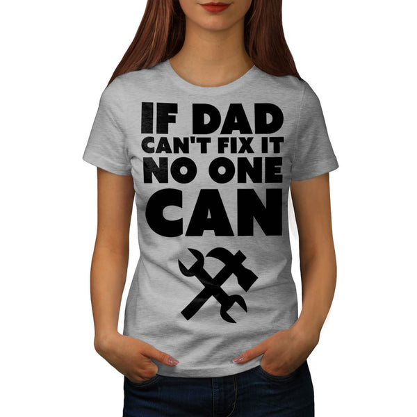 If Dad Cant Fix It Womens T-Shirt