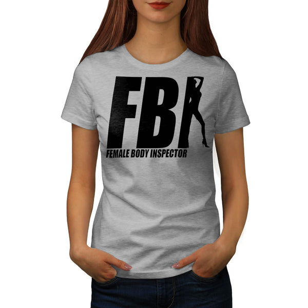 Female Body Inspector Womens T-Shirt