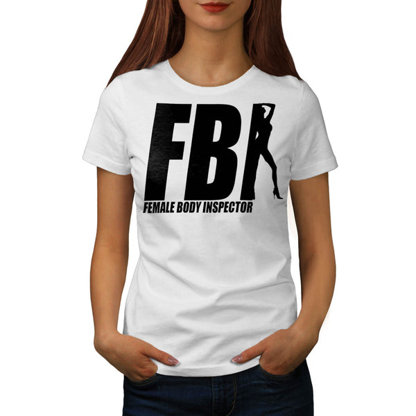 Female Body Inspector Womens T-Shirt