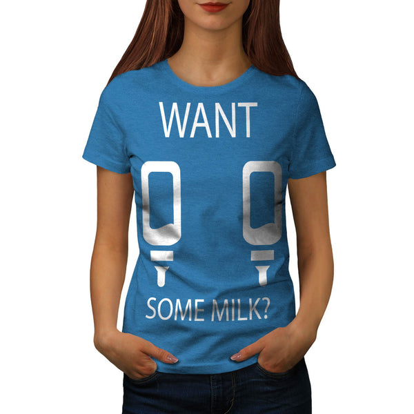 Want Some Milk Boobs Womens T-Shirt