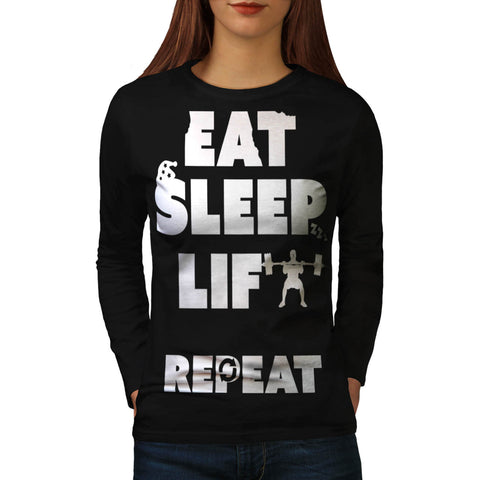 Eat Sleep Lift Repeat Womens Long Sleeve T-Shirt