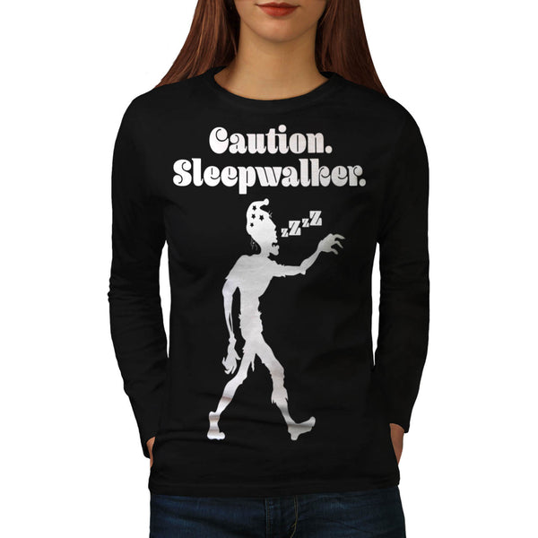 Caution Sleep Walker Womens Long Sleeve T-Shirt