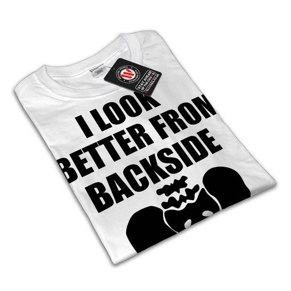 Look Better Backside Womens T-Shirt