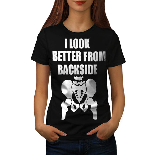 Look Better Backside Womens T-Shirt