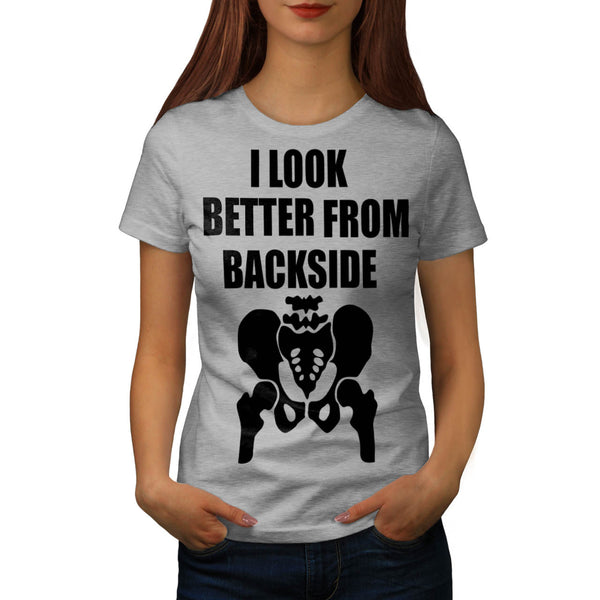 Look Better Backside Womens T-Shirt