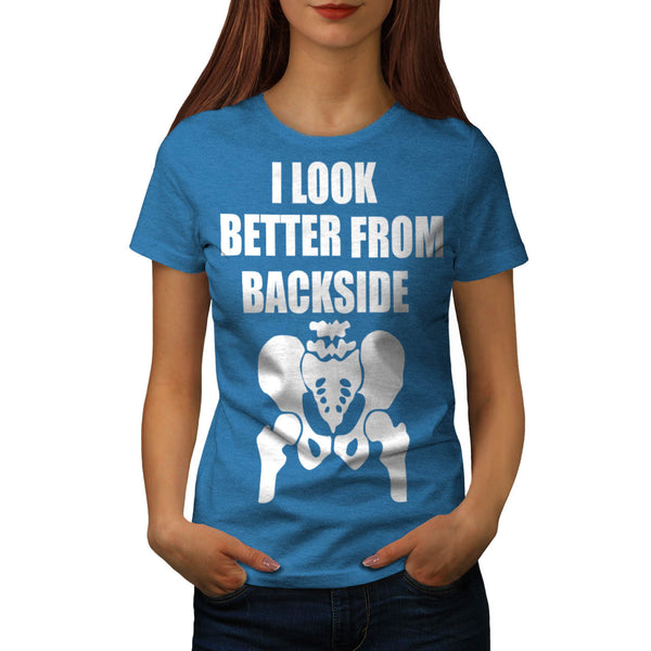 Look Better Backside Womens T-Shirt