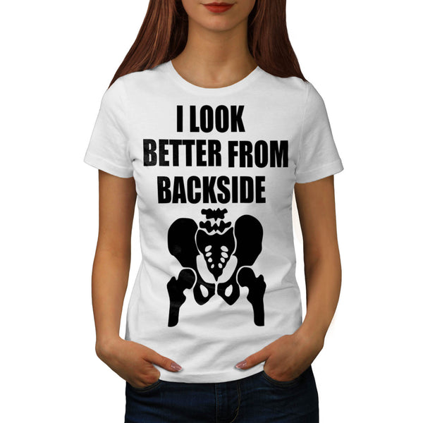 Look Better Backside Womens T-Shirt