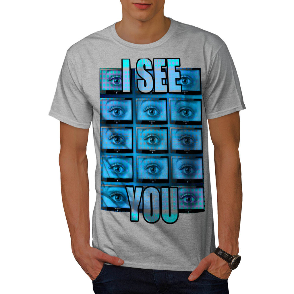 I See You Eye Ball Mens T-Shirt