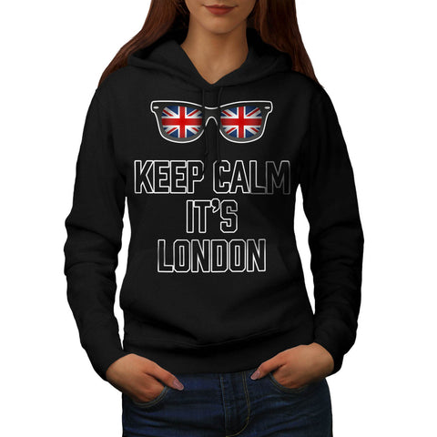Keep Calm Its London Womens Hoodie