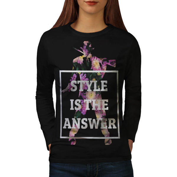 Style Is The Answer Womens Long Sleeve T-Shirt