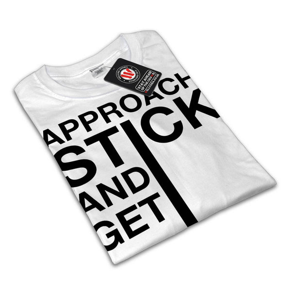 Approach Stick Get Mens T-Shirt