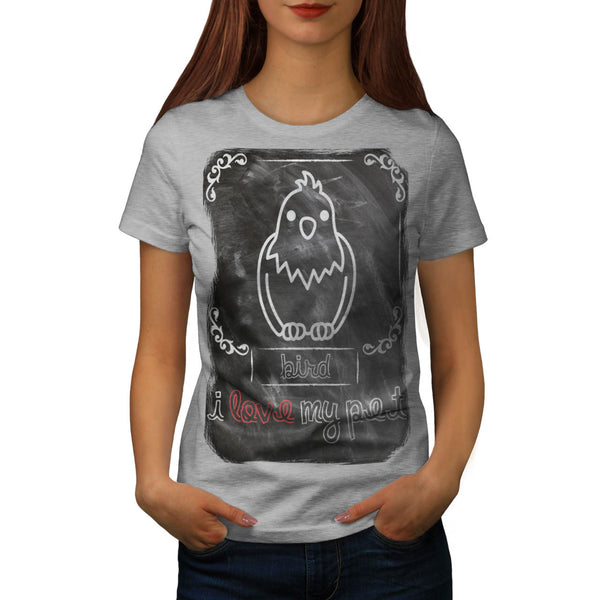 I Love My Pet Bird Womens T-Shirt