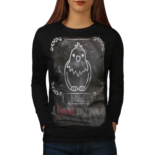 I Love My Pet Bird Womens Long Sleeve T-Shirt