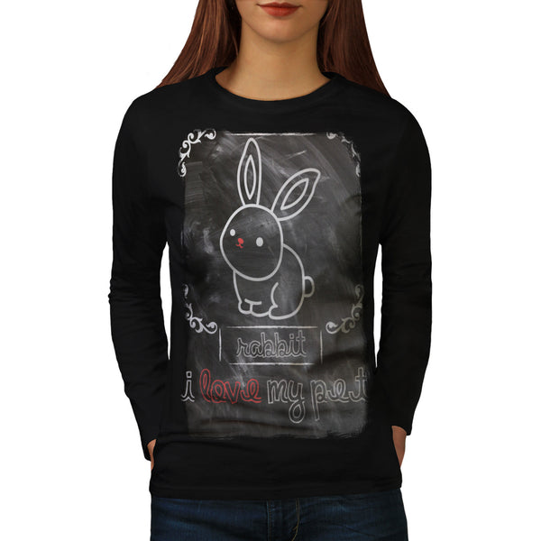 I Love My Pet Rabbit Womens Long Sleeve T-Shirt