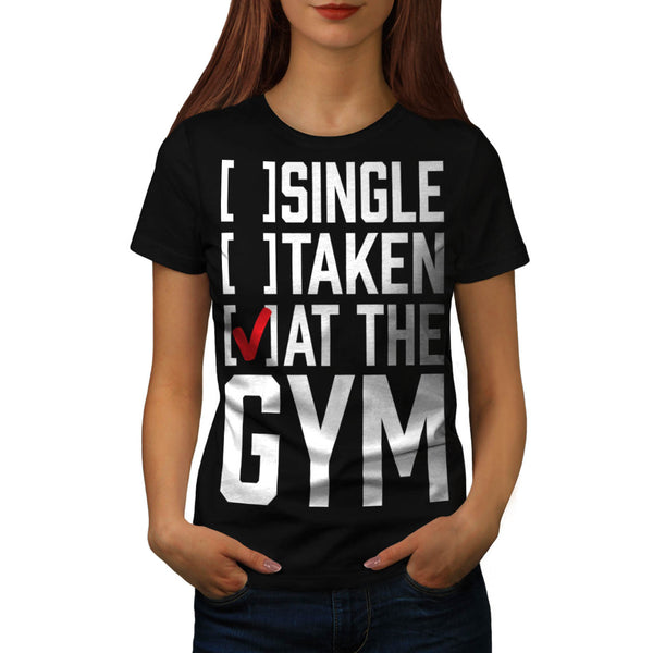 Single Taken At Gym Womens T-Shirt