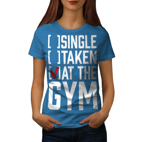 Single Taken At Gym Womens T-Shirt