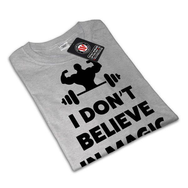 Dont Believe Magic Mens T-Shirt