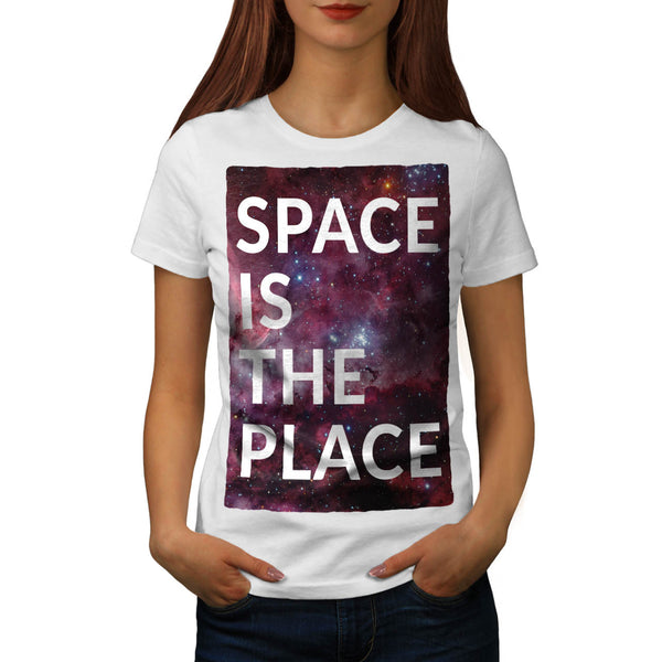 Space Is The Place Fun Womens T-Shirt