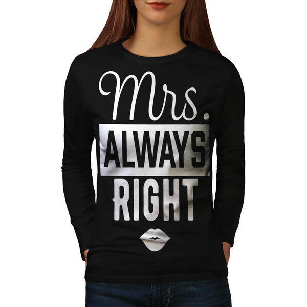 Mrs. Always Right Womens Long Sleeve T-Shirt