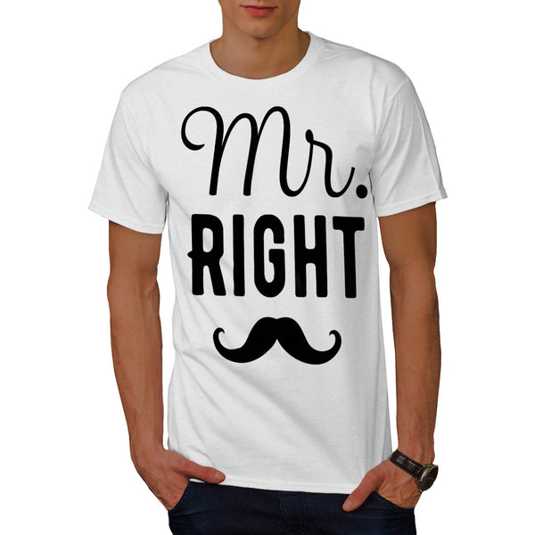 Mr. Right Statement Mens T-Shirt