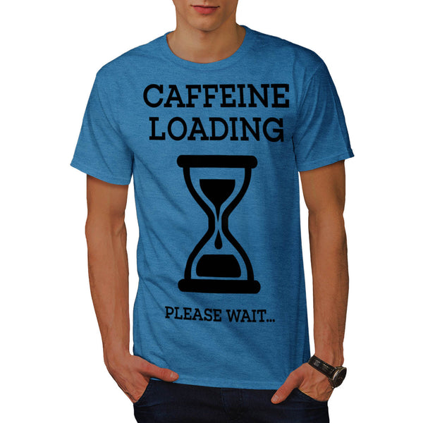 Caffeine Loading Wait Mens T-Shirt