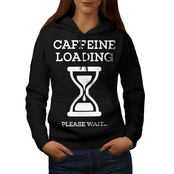 Caffeine Loading Wait Womens Hoodie