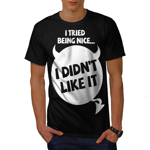 I Tried Being Nice Mens T-Shirt