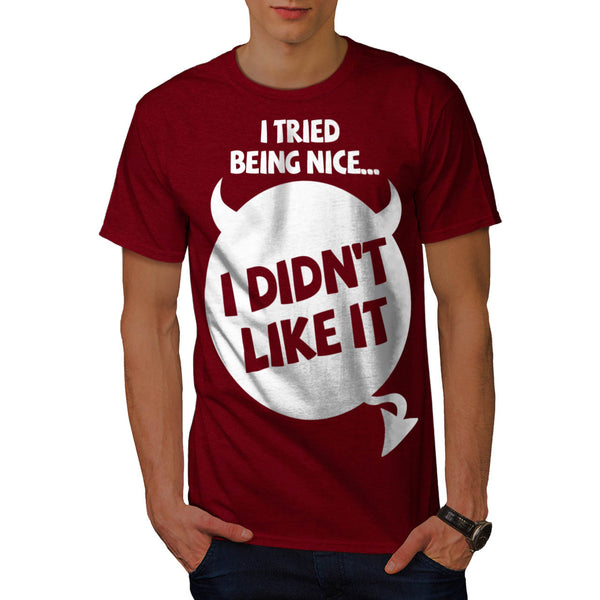 I Tried Being Nice Mens T-Shirt