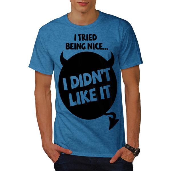 I Tried Being Nice Mens T-Shirt