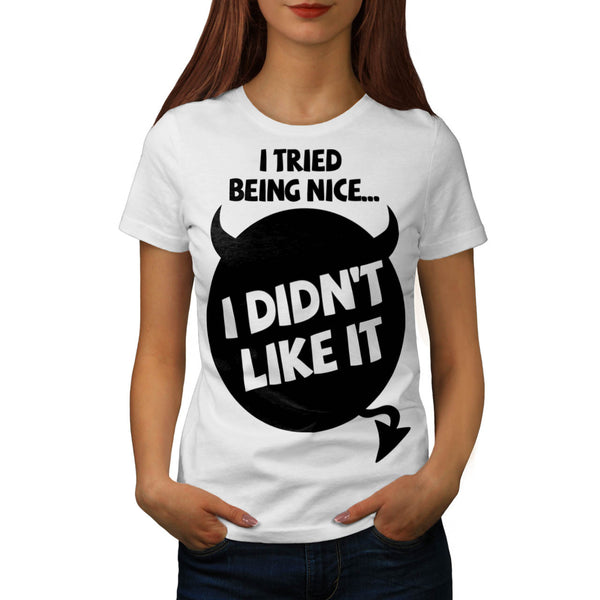 I Tried Being Nice Womens T-Shirt